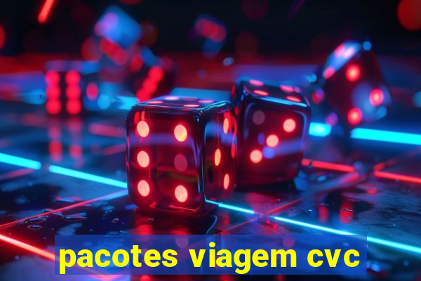 pacotes viagem cvc